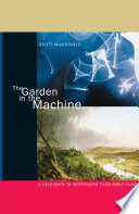 The garden in the machine a field guide to independent films about place /