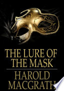 The lure of the mask / Harold MacGrath.
