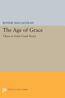 The Age of Grace : Charis in Early Greek Poetry.