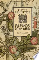 Little resilience : the Ryerson poetry chap-books /