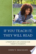 If you teach it, they will read : literature's life lessons for today's students /