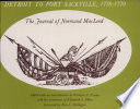 Detroit to Fort Sackville, 1778-1779 : the journal of Normand MacLeod : from the Burton Historical Collection / edited with an introd. by William A. Evans, with the assistance of Elizabeth S. Sklar ; foreword by Alice C. Dalligan.