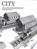 City ; a story of Roman planning and construction / David Macaulay.