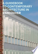 A guidebook to contemporary architecture in Vancouver /