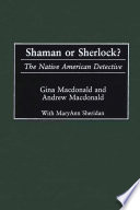 Shaman or Sherlock? : the Native American detective /