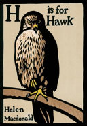 H is for Hawk / Helen Macdonald.