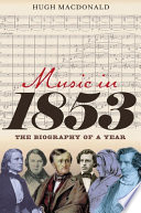 Music in 1853 : the biography of a year /