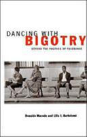 Dancing with bigotry : beyond the politics of tolerance / by Donaldo Macedo and Lilia I. Bartolomé.
