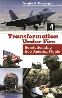 Transformation under fire : revolutionizing how America fights /