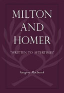 Milton and Homer : "written to aftertimes" /
