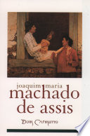 Dom Casmurro : a novel / by Joachim Maria Machado de Assis ; translated from the Portuguese by John Gledson ; with a foreword by John Gledson and an afterword by João Adolfo Hansen.