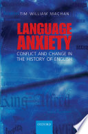 Language anxiety : conflict and change in the history of English /