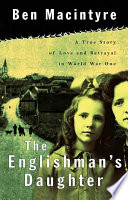 The Englishman's daughter : a true story of love and betrayal in World War I /