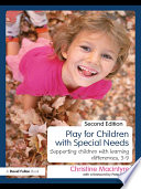 Play for children with special needs : supporting children with learning differences, 3-9 /