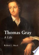 Thomas Gray : a life / Robert L. Mack.