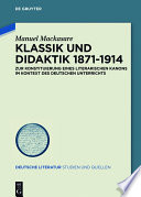 Klassik und Didaktik 1871-1914 : Zur Konstituierung eines literarischen Kanons im Kontext des deutschen Unterrichts /