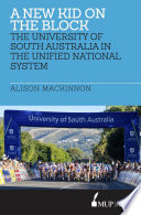 A new kid on the block : the University of South Australia in the Unified National System / Alison Mackinnon.