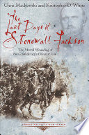 The last days of Stonewall Jackson /