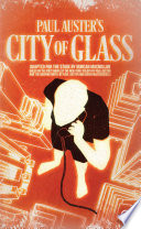 Paul Auster's City of glass / adapted for the stage by Duncan Macmillan ; based on the first novel of the New York trilogy by Paul Auster and the graphic novel by Paul Auster and David Mazzucchelli.