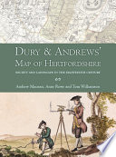 Dury and Andrews' map of Hertfordshire : society and landscape in the eighteenth century / Andrew Macnair, Anne Rowe and Tom Williamson.