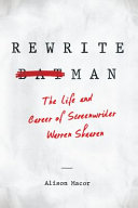 Rewrite man : the life and career of screenwriter Warren Skaaren /
