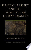 Hannah Arendt and the fragility of human dignity /