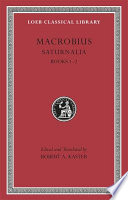 Saturnalia / Macrobius ; edited and translated by Robert A. Kaster.