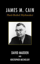 James M. Cain : hard-boiled mythmaker /