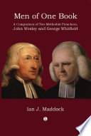 Men of one book : a comparison of two Methodist preachers, John Wesley and George Whitefield / Ian J. Maddock ; foreword by Andrew T.B. McGowan.