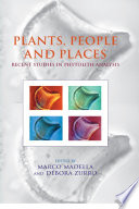 Plants, People and Places : Recent Studies in Phytolithic Analysis.