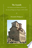 The Asanids : the political and military history of the second Bulgarian Empire (1185-1280) /