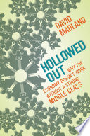 Hollowed out : why the economy doesn't work without a strong middle class / David Madland.