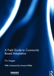 A field guide to community based adaptation