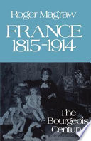 France, 1815-1914 : the bourgeois century /