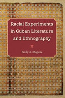 Racial experiments in Cuban literature and ethnography /