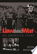 Law and war : an American story / Peter Maguire.