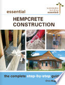 Essential hempcrete construction : the complete step-by-step guide /