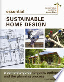 Essential sustainable home design : a complete guide to goals, options, and the design process /