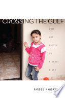 Crossing the Gulf : love and family in migrant lives / Pardis Mahdavi.
