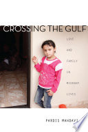 Crossing the gulf : love and family in migrant lives / Pardis Mahdavi.