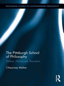 The Pittsburgh school of philosophy Sellars, McDowell, Brandom /