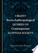 Urgent socio-anthropological queries on contemporary Egyptian society /