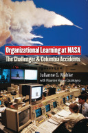 Organizational learning at NASA : the Challenger and Columbia accidents /