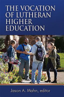 The vocation of Lutheran higher education /