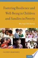 Fostering resilience and well-being in children and families in poverty : why hope still matters /