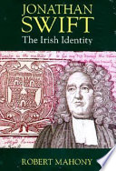 Jonathan Swift : the Irish identity / Robert Mahony.