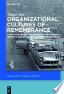 Organizational cultures of remembrance : exploring the relationships between memory, identity, and image in an automobile company /