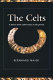The Celts : a history from earliest times to the present / Bernhard Maier ; translated from the German by Kevin Windle.