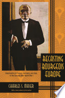 Recasting bourgeois Europe : stabilization in France, Germany, and Italy in the decade after World War I : with a new preface /
