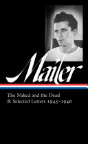 The naked and the dead & selected letters 1945-1946 /